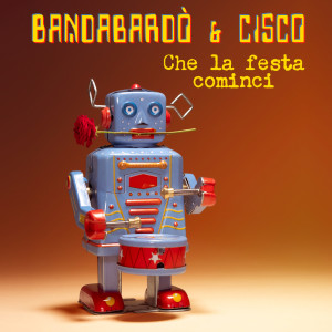 Bandabardo的專輯Che la festa cominci