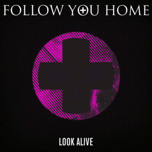收聽Follow You Home的Look Alive (Explicit)歌詞歌曲