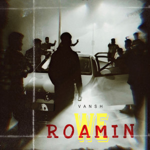Album We Roamin from Vansh