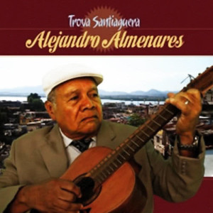 Alejandro Almenares的專輯Trova Santiaguera (Remasterizado)