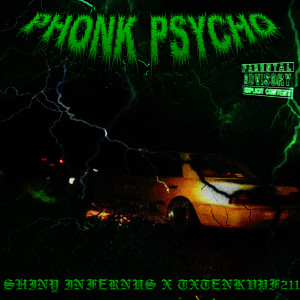 Listen to Phonk Psycho (Explicit) song with lyrics from SHINY INFERNUS