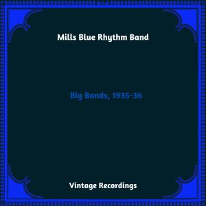 Mills Blue Rhythm Band的专辑Big Bands, 1935-36 (Hq Remastered 2023)