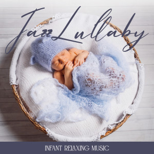 Jazz Lullaby (Infant Relaxing Music, Piano Sleep Music for Night Time) dari Baby Lullabies Music Land