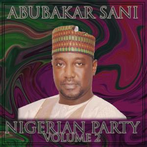 อัลบัม Nigerian Party Vol. 2 ศิลปิน Abubakar Sani