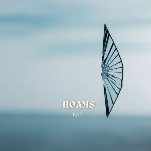 Listen to Fail song with lyrics from Hoams