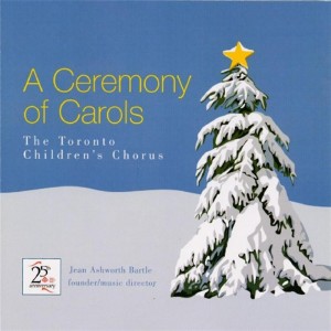 อัลบัม A Ceremony Of Carols ศิลปิน Toronto Children's Chorus
