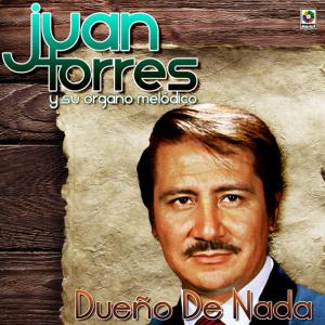 ดาวน์โหลดและฟังเพลง Dueño de Nada พร้อมเนื้อเพลงจาก Juan Torres Y Su Organo Melodico