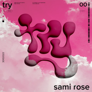 Listen to try song with lyrics from Sami Rose