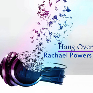 收聽Rachael Powers的Hang Over歌詞歌曲