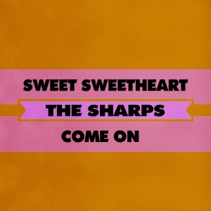 Album Sweet Sweetheart / Come On oleh The Sharps