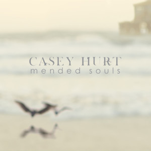 อัลบัม Mended Souls ศิลปิน Casey Hurt