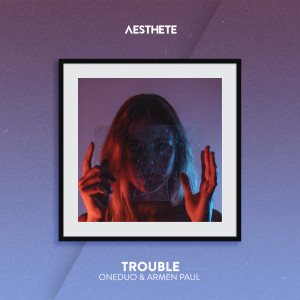 Listen to Trouble song with lyrics from ONEDUO