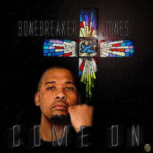 Dengarkan lagu Come On nyanyian BoneBreaker Jones dengan lirik