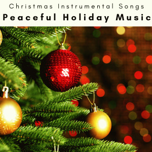 อัลบัม 2023 Peaceful Holiday Music ศิลปิน Christmas Instrumental Songs
