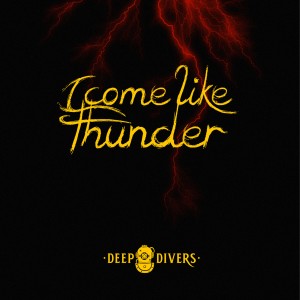 Deep Divers的專輯I Come Like Thunder (Explicit)