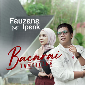 Dengarkan Bacarai Tambilang lagu dari Fauzana dengan lirik