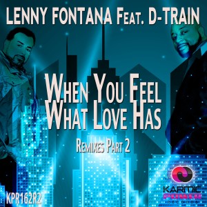 Dengarkan lagu When You Feel What Love Has nyanyian Lenny Fontana dengan lirik