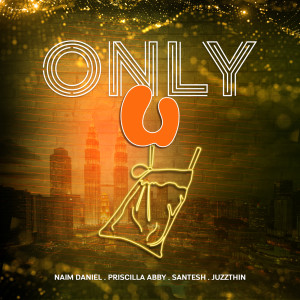 ดาวน์โหลดและฟังเพลง Only U พร้อมเนื้อเพลงจาก Naim Daniel