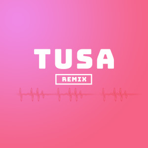 ดาวน์โหลดและฟังเพลง Tusa Remix พร้อมเนื้อเพลงจาก Jack Music