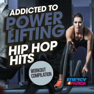 Addicted to Power Lifting Hip Hop Hits Workout Compilation dari Various Artists