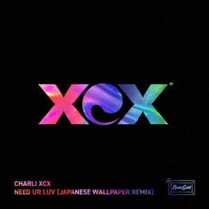 อัลบัม Need Ur Luv (Japanese Wallpaper Remix) ศิลปิน Charli XCX
