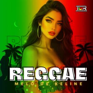 收聽TDR DIVULGAÇÕES的MELÔ DE KELINE (REGGAE VERSION)歌詞歌曲