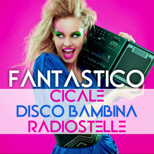 Album Fantastico / Cicale / Disco bambina / Radiostelle oleh Famasound