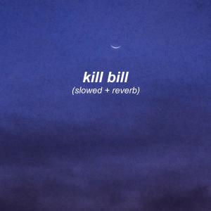 Dengarkan lagu kill bill nyanyian slow panda dengan lirik