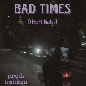 Dengarkan Bad Times lagu dari D Hop dengan lirik