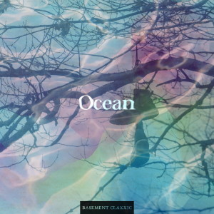 Dengarkan Ocean lagu dari Basement Claxxic dengan lirik