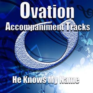 收聽Ovation Accompaniment的He Knows My Name歌詞歌曲