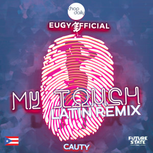 Album My Touch (Latin Remix) (Explicit) from Eugy