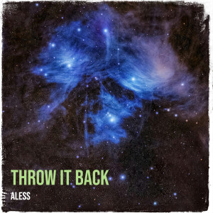 Listen to Throw It Back song with lyrics from Aless