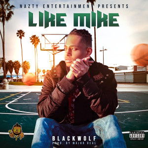 Dengarkan Like Mike (Explicit) lagu dari BlackWolf dengan lirik