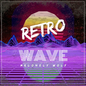 อัลบัม Retro Wave ศิลปิน MrLonely Wolf