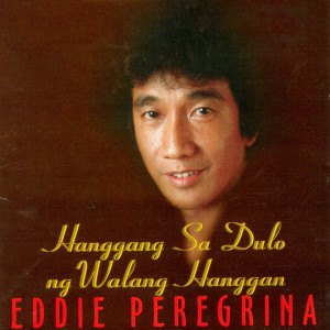 Eddie Peregrina的專輯SCE: Hanggang Sa Dulo Ng Walang Hanggan