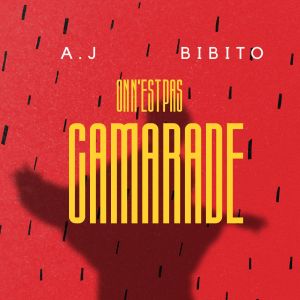 Listen to On est pas Camarade song with lyrics from A.J