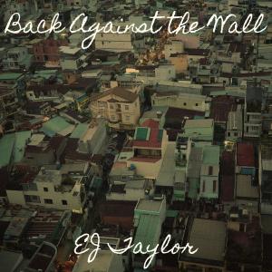 Album Back Against the Wall (Explicit) from EJ TAYLOR