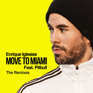 อัลบัม MOVE TO MIAMI (The Remixes) ศิลปิน Enrique Iglesias