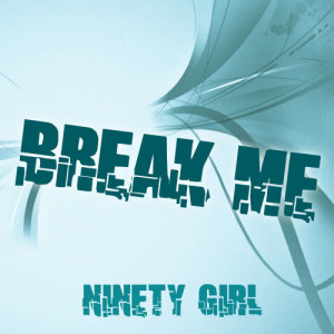 ดาวน์โหลดและฟังเพลง Break Me (Extended Mix) พร้อมเนื้อเพลงจาก Ninety Girl