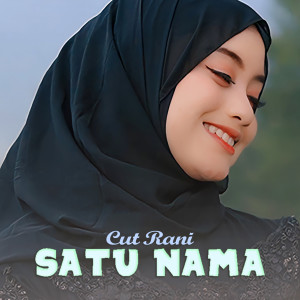 Dengarkan Satu Nama lagu dari Cut Rani dengan lirik