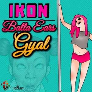 Ikon的專輯Batta Ears Gyal (Explicit)