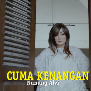 Dengarkan Cuma Kenangan lagu dari Nunung Alvi dengan lirik