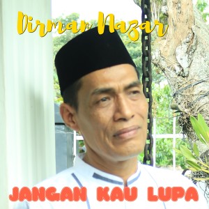 收听Dirman Nazar的Jangan Kau Lupa歌词歌曲