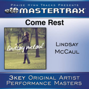 ดาวน์โหลดและฟังเพลง Come Rest (High Without Background Vocals) ([Performance Track]) (Performance Track) พร้อมเนื้อเพลงจาก Lindsay McCaul