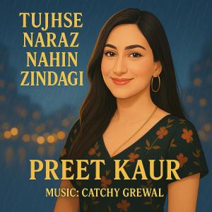 收聽Preet Kaur的Tujhse Naraz Nahi Zindagi歌詞歌曲