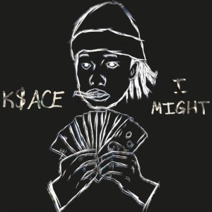 ดาวน์โหลดและฟังเพลง I Might (Explicit) พร้อมเนื้อเพลงจาก K$ace