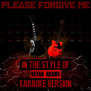ดาวน์โหลดและฟังเพลง Please Forgive Me (In the Style of Bryan Adams) [Karaoke Version] (Karaoke Version) พร้อมเนื้อเพลงจาก Ameritz Audio Karaoke