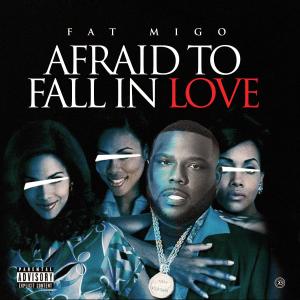 อัลบัม afraid to fall in love (Explicit) ศิลปิน Fat Migo