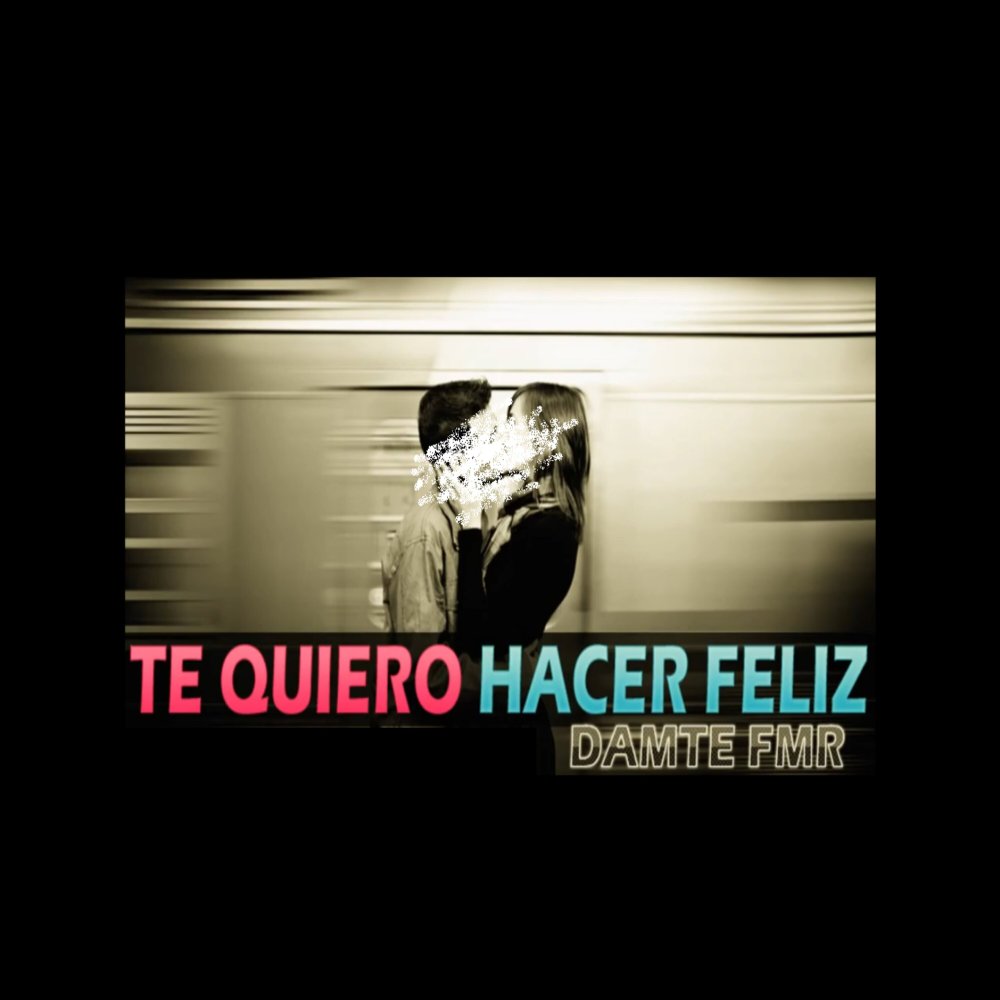 Te Quiero Hacer Feliz